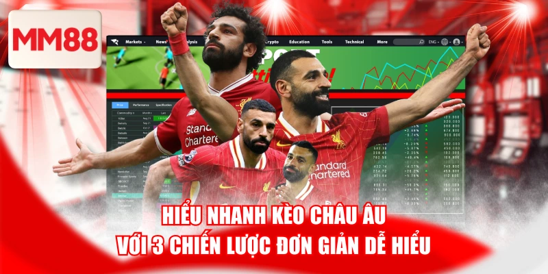 Hiểu Nhanh Kèo Châu Âu Với 3 Chiến Lược Đơn Giản Dễ Hiểu